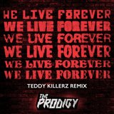 View We Live Forever (Teddy Killerz Remix) track details