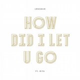 View How Did I Let You Go (Original Mix) track details