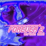 View Forever 2 (Crush Mix) track details