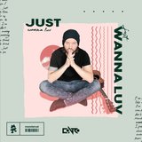 View Just Wanna Luv (Original Mix) track details