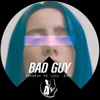 View Bad Guy (Deborah De Luca Edit) track details