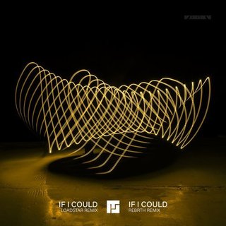 View If I Could (Loadstar Remix) track details