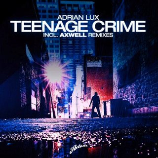 View Teenage Crime (Axwell & Henrik B Remode) track details